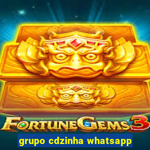 grupo cdzinha whatsapp